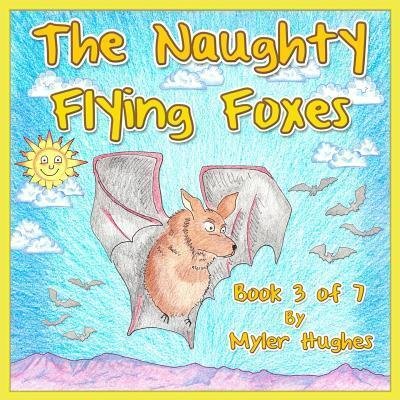 Cover for Myler Hughes · The Naughty Flying Foxes (Taschenbuch) (2018)