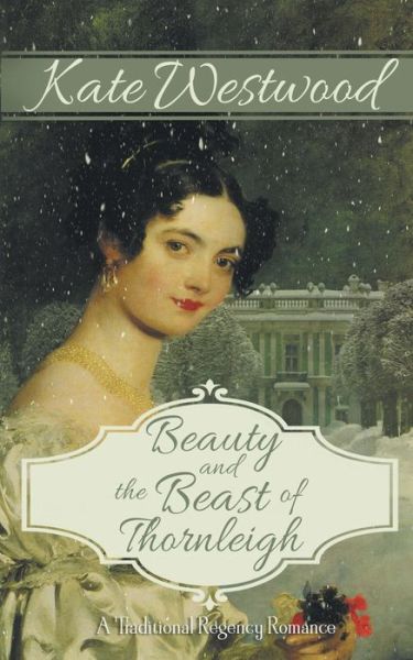 Cover for Kate Westwood · Beauty and the Beast of Thornleigh (Paperback Book) (2019)