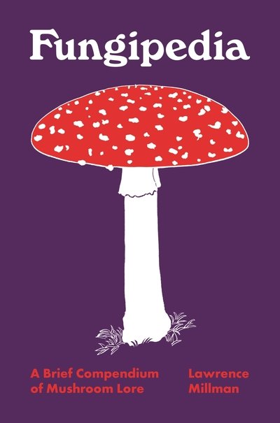 Cover for Lawrence Millman · Fungipedia: A Brief Compendium of Mushroom Lore - Pedia Books (Gebundenes Buch) (2019)