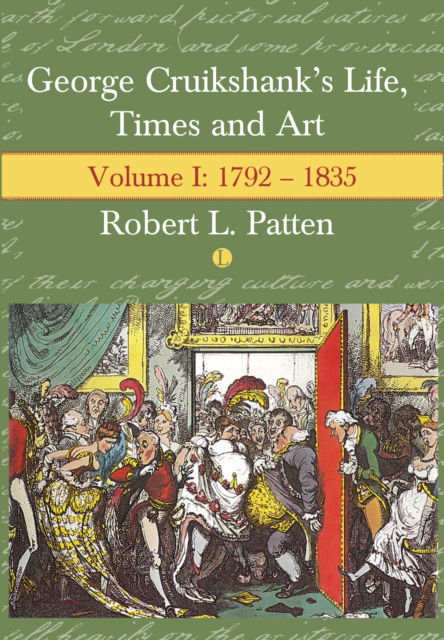 Cover for Robert L. Patten · George Cruikshank's Life, Times and Art: Volume I: 1792-1835 (Hardcover Book) (2024)