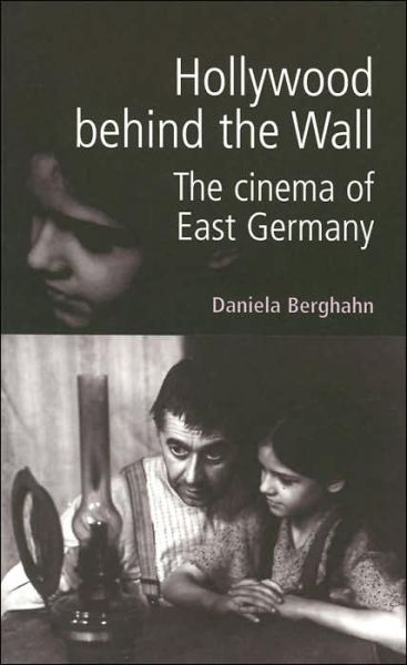 Cover for Daniela Berghahn · Hollywood Behind the Wall: The Cinema of East Germany (Paperback Book) (2005)