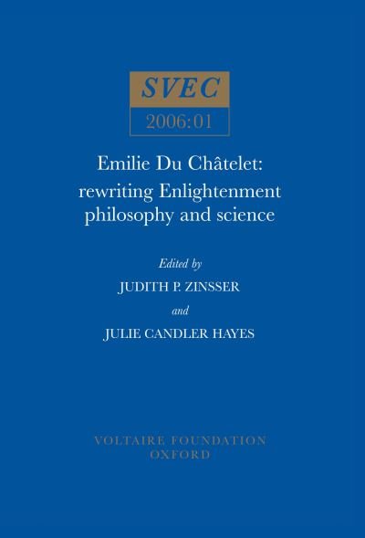 Cover for Judith P. Zinsser · Emilie Du Chatelet: Rewriting Enlightenment Philosophy and Science - Oxford University Studies in the Enlightenment (Paperback Book) (2006)