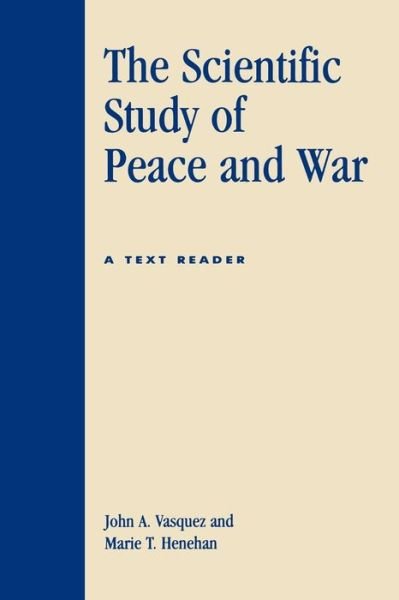 Cover for John A. Vasquez · The Scientific Study of Peace and War: A Text Reader (Paperback Book) (1999)