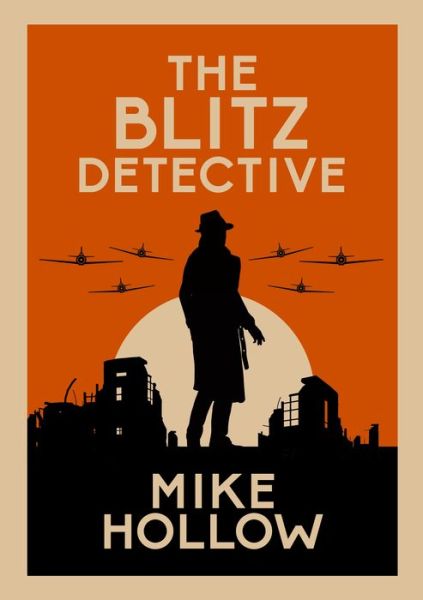 Cover for Mike Hollow · The Blitz Detective: The intricate wartime murder mystery - Blitz Detective (Paperback Book) (2020)