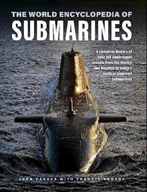 Cover for John Parker · Submarines, The World Encyclopedia of: A complete history of over 150 underwater vessels from the Hunley and Nautilus to today's nuclear-powered submarines (Hardcover Book) (2023)