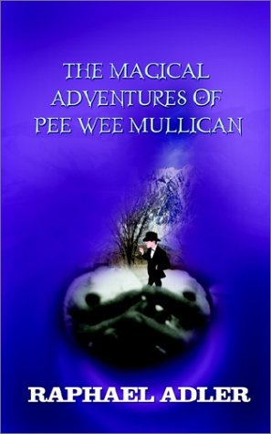Cover for Raphael Adler · The Magical Adventures of Pee Wee Mulligan (Taschenbuch) (2002)