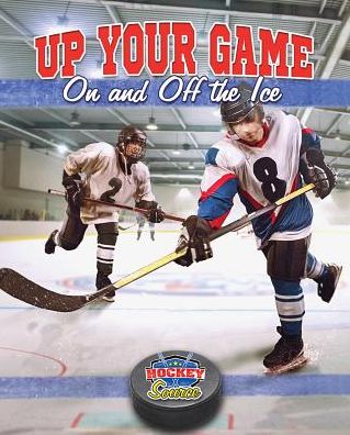 Cover for Rachel Stuckey · Up Your Game on and off the Ice (Hockey Source) (Hardcover Book) (2014)