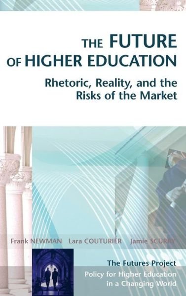 Cover for Newman, Frank (The Futures Project) · The Future of Higher Education: Rhetoric, Reality, and the Risks of the Market (Hardcover bog) (2004)