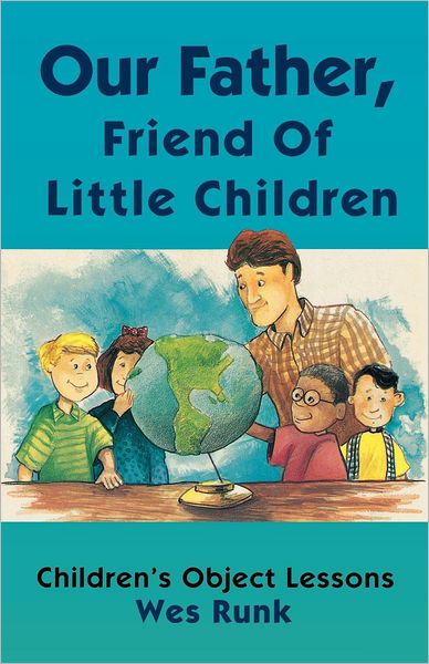 Our Father, Friend of Little Children - Wesley T. Runk - Książki - CSS Publishing Company - 9780788003721 - 1973