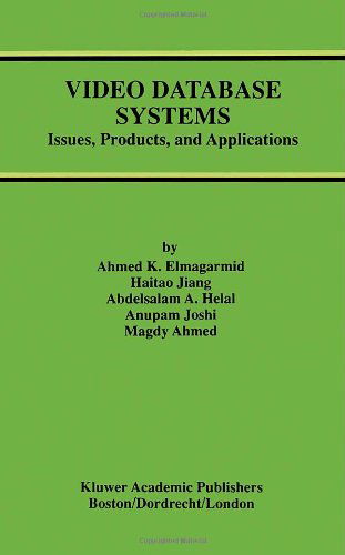 Cover for Ahmed K. Elmagarmid · Video Database Systems: Issues, Products and Applications - Advances in Database Systems (Hardcover Book) (1997)