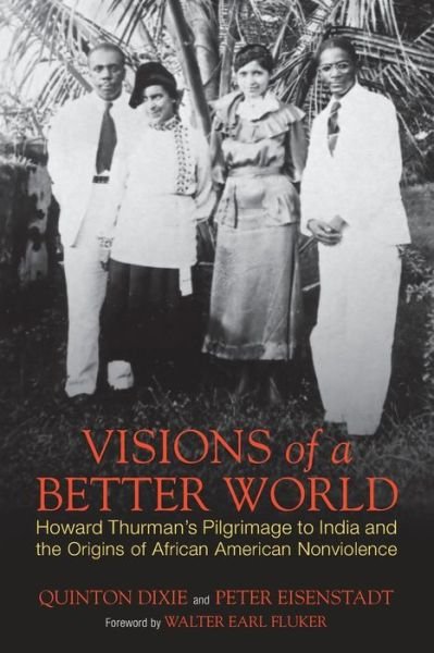 Cover for Peter Eisenstadt · Visions of a Better World: Howard Thurman's Pilgrimage to India and the Origins of African American Nonviolence (Pocketbok) (2014)