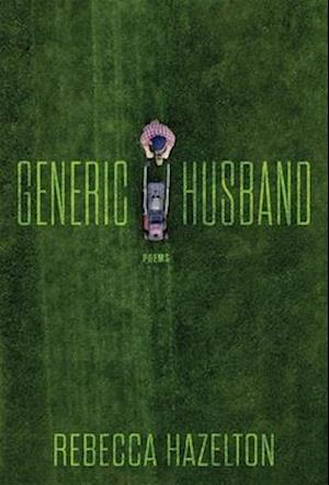Cover for Rebecca Hazelton · Generic Husband: Poems (Paperback Book) (2025)