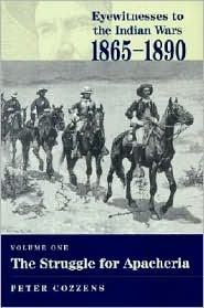 Cover for Peter Cozzens · Eyewitnesses to the Indian Wars - Volume 1: Volume One: the Struggle for Apacheria (Hardcover Book) (2001)