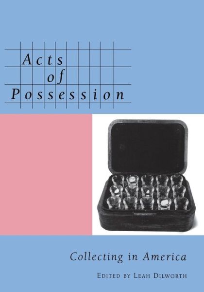 Cover for Leah Dilworth · Acts of Possession: Collecting in America (Paperback Book) (2003)