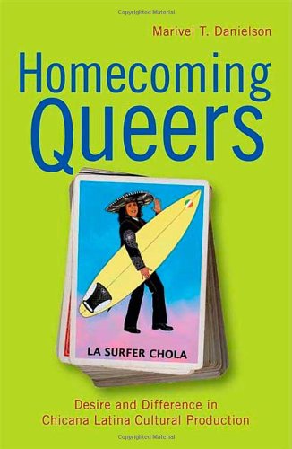 Cover for Marivel T. Danielson · Homecoming Queers: Desire and Difference in Chicana Latina Cultural Production - Latinidad: Transnational Cultures in the United States (Paperback Book) (2009)