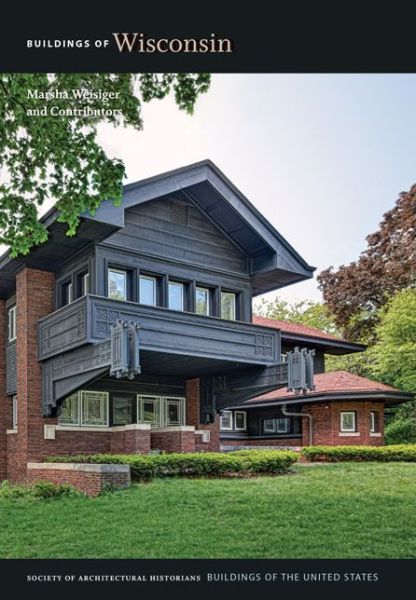 Cover for Marsha Weisiger · Bulidings of Wisconsin - Buildings of the United States series of the Society of Architectural Historians (Hardcover bog) (2017)