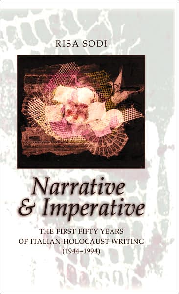 Cover for Risa Sodi · Narrative and Imperative: The First Fifty Years of Italian Holocaust Writing (1944-1994) (Hardcover Book) (2007)