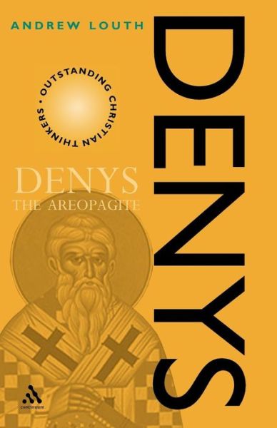 Denys the Areopagite - Outstanding Christian Thinkers - Andrew Louth - Bücher - Bloomsbury Publishing PLC - 9780826457721 - 18. Juni 2002