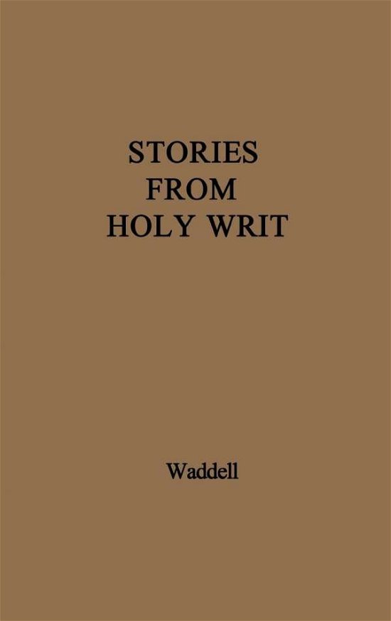 Cover for Helen Waddell · Stories from Holy Writ. (Inbunden Bok) [New ed of 1949 edition] (1975)