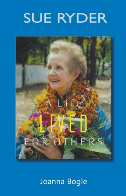 Cover for Joanna Bogle · Sue Ryder: A life lived for others (Pocketbok) (2022)