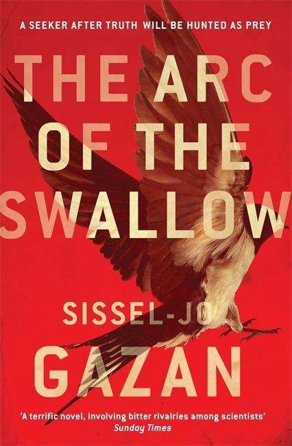 The Arc of the Swallow - Sissel-Jo Gazan - Bøker - Quercus Publishing - 9780857387721 - 21. april 2016