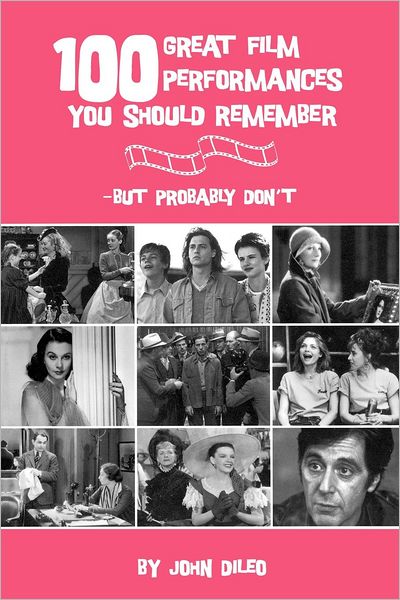 Cover for John Dileo · 100 Great Film Performances You Should Remember: but Probably Don't (Pocketbok) (2004)