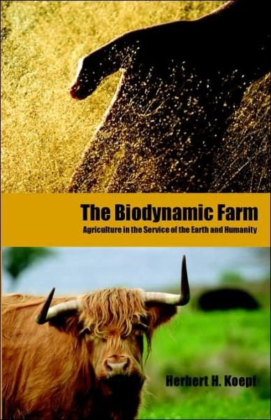 Cover for Dr. Herbert H. Koepf · The Biodynamic Farm: Agriculture in Service of the Earth and Humanity (Pocketbok) (1994)