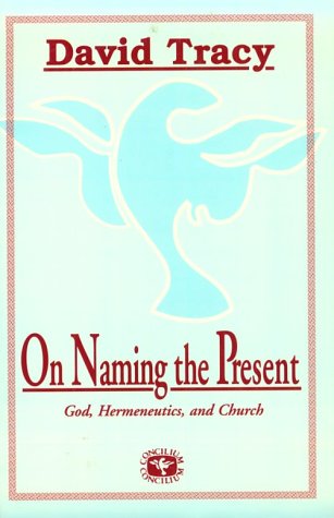 On Naming the Present: Reflections on God, Hermeneutics, and Church (Concilium) - David Tracy - Books - Orbis Books - 9780883449721 - December 1, 1994