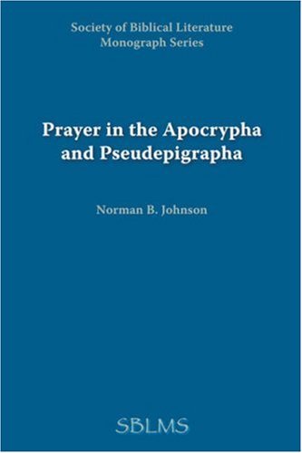 Prayer in the Apocrypha and Pseudepigrapha - Norman B. Johnson - Bücher - Society of Biblical Literature - 9780891301721 - 1948