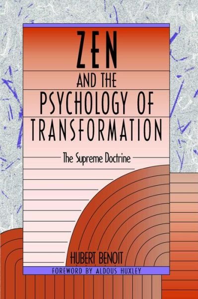 ZEN and the Psychology of Transformation: The Supreme Doctrine - Hubert Benoit - Livres - Inner Traditions Bear and Company - 9780892812721 - 6 décembre 1999