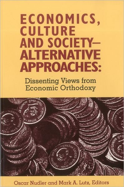 Cover for Mark Lutz · Economics, Culture &amp; Society: Alternative Approaches: Dissenting Views from Economic Orthodoxy (Paperback Book) (1997)