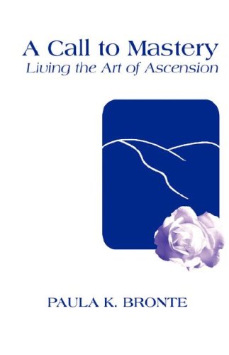 Cover for Paula K Bronte · A Call to Mastery: Living the Art of Ascension (Paperback Book) (2008)