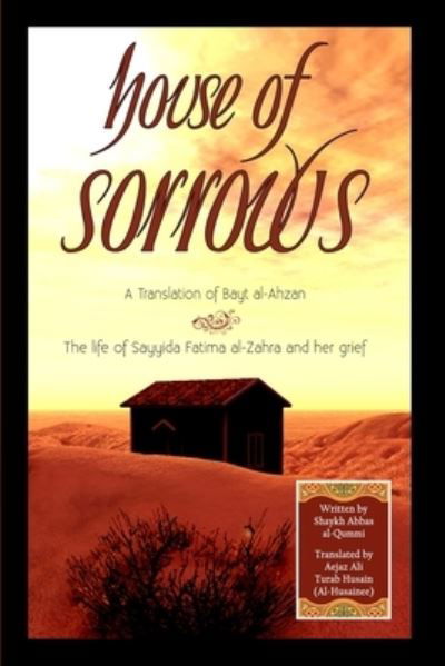 Cover for Abbas ibn Muhammad Rida Qummi · House of Sorrows : A Translation of Baytul Ahzan (Book) (2022)