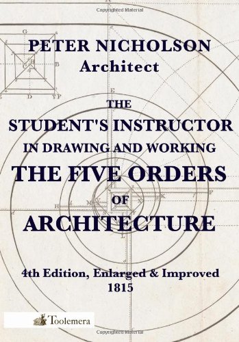 Cover for Peter Nicholson · The Student's Instructor In Drawing And Working The Five Orders Of Architecture (Pocketbok) (2013)