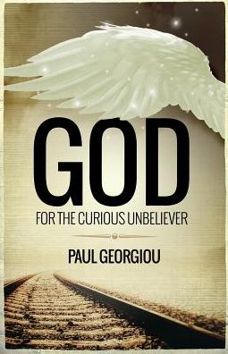 Cover for Paul Georgiou · God for the Curious Unbeliever (Taschenbuch) (2016)