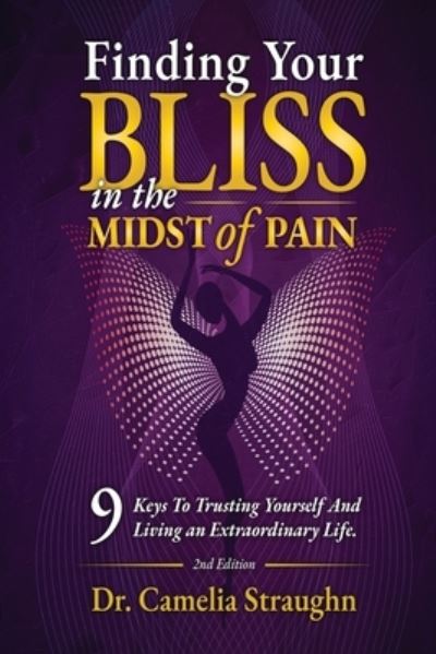 Finding Your BLISS in the Midst of Pain - Camelia Straughn - Inne - Rising STAR - 9780997360721 - 2 grudnia 2021