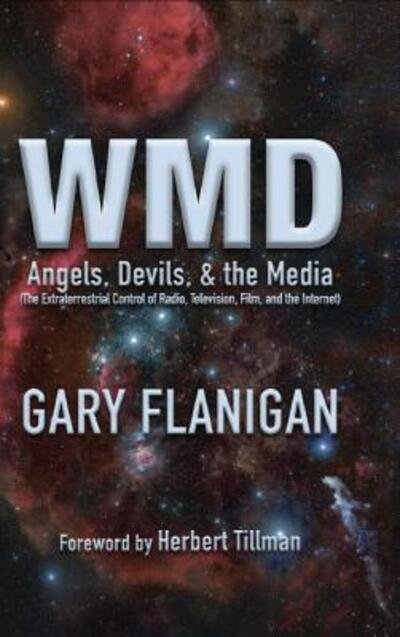 Cover for Gary Flanigan · Wmd : Angels, Devils, &amp; the Media The Extraterrestrial Control of Radio, Television, Film, and the Internet (Hardcover Book) (2018)