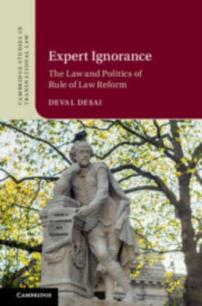 Cover for Desai, Deval (University of Edinburgh) · Expert Ignorance: The Law and Politics of Rule of Law Reform - Cambridge Studies in Transnational Law (Hardcover bog) (2023)