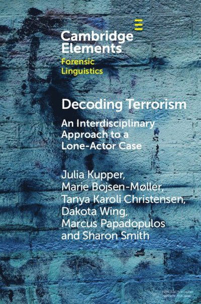 Cover for Kupper, Julia (Independent Researcher) · Decoding Terrorism: An Interdisciplinary Approach to a Lone-Actor Case - Elements in Forensic Linguistics (Paperback Book) (2024)