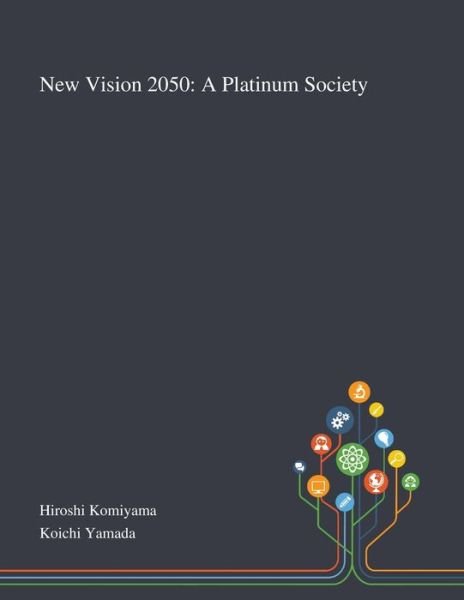Cover for Hiroshi Komiyama · New Vision 2050 A Platinum Society (Paperback Book) (2020)