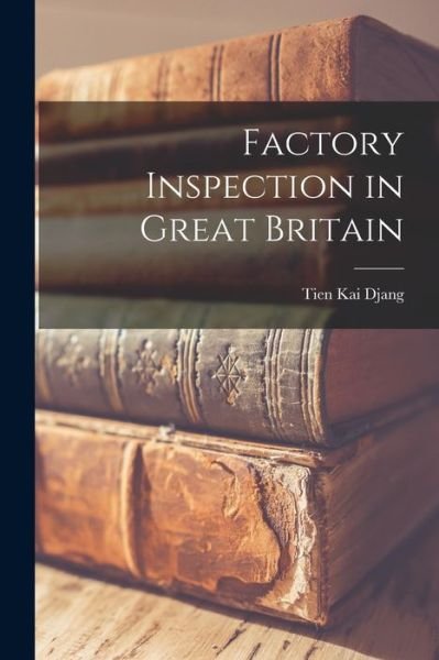 Cover for Tien Kai Djang · Factory Inspection in Great Britain (Paperback Book) (2021)