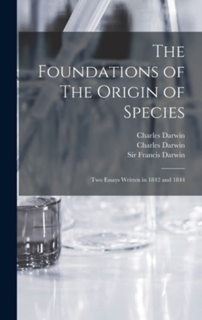 Cover for Charles 1809-1882 Darwin · The Foundations of The Origin of Species (Hardcover bog) (2021)