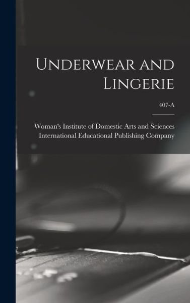 Cover for Woman's Institute of Domestic Arts an · Underwear and Lingerie; 407-A (Hardcover Book) (2021)
