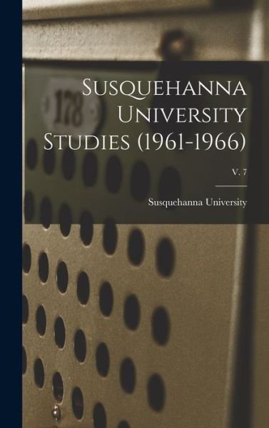 Susquehanna University Studies ; v. 7 - Susquehanna University - Books - Hassell Street Press - 9781013735721 - September 9, 2021