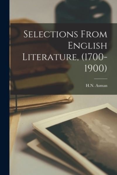 Cover for H N Asman · Selections From English Literature, (1700-1900) (Taschenbuch) (2021)