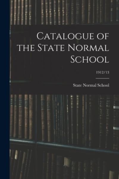 Catalogue of the State Normal School; 1912/13 - Mo ) State Normal School (Warrensburg - Libros - Legare Street Press - 9781014965721 - 10 de septiembre de 2021