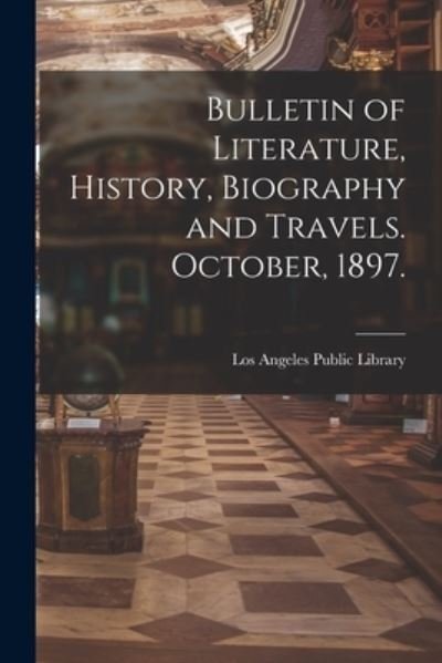 Cover for Los Angeles Public Library · Bulletin of Literature, History, Biography and Travels. October, 1897. (Paperback Book) (2021)