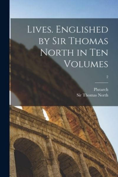 Cover for Plutarch · Lives. Englished by Sir Thomas North in Ten Volumes; 2 (Paperback Book) (2021)