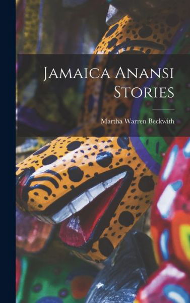 Cover for Martha Warren Beckwith · Jamaica Anansi Stories (Book) (2022)