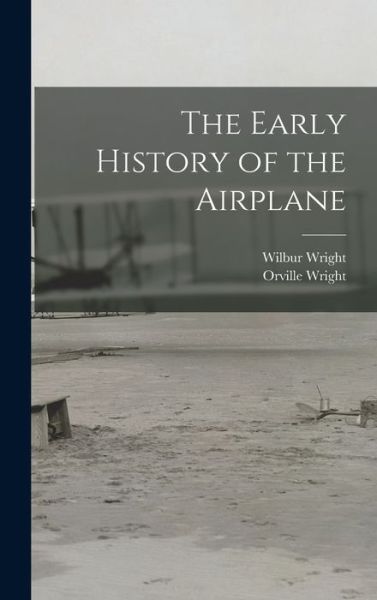 Cover for Orville Wright · Early History of the Airplane (Book) (2022)